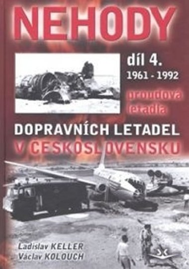Nehody dopravnch letadel v eskoslovensku - 4. dl 1961 - 1992 - Ladislav Keller; Vclav Kolouch