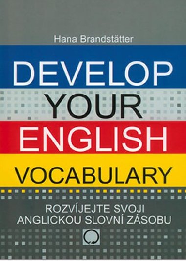 DEVELOP YOUR ENGLISH VOCABULARY - Hana Brandstatter