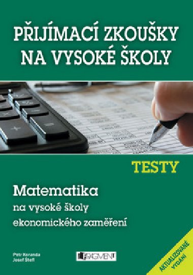 TESTY MATEMATIKA NA VYSOK KOLY EKONOMICKHO ZAMEN - Petr Koranda; Josef tefl