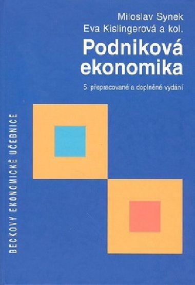 PODNIKOV EKONOMIKA, 5. PEPRACOVAN A DOPLNN VYDN - Miloslav Synek; Eva Kislingerov