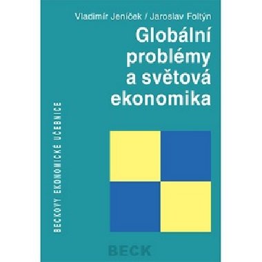 GLOBLN PROBLMY A SVTOV EKONOMIKA - Vladimr Jenek; Jaroslav Foltn