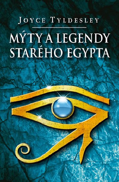 Mty a legendy starho Egypta - Joyce Tyldesley