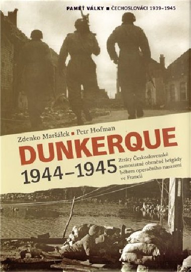 DUNKERQUE 1944-1945 - Zdenko Marlek; Petr Hofman
