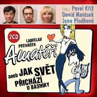 Amati aneb Jak svt pichz o bsnky - 2 CD (K P., Matsek D., Plodkov J.) - Ladislav Pechek; Pavel K; David Matsek; Jana Plodkov