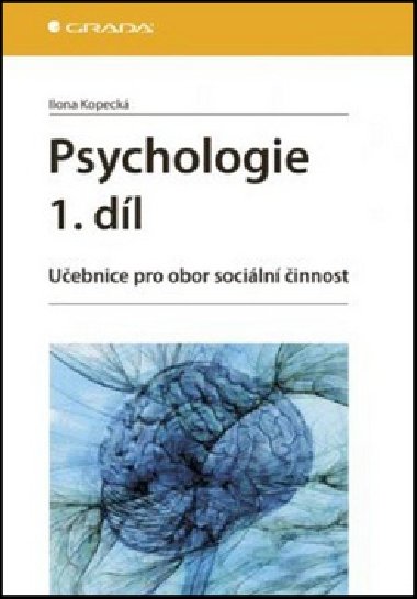 Psychologie 1. díl - Učebnice pro obor sociální činnost - Ilona Kopecká