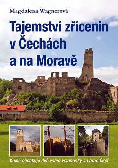 Tajemstv zcenin v echch a na Morav (kniha obsahuje dv voln vstupenky na hrad Oko) - Magdalena Wagnerov