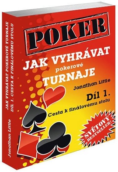Jak vyhrvat pokerov turnaje - Dl 1. - Cesta k finlovmu stolu - Jonathan Little