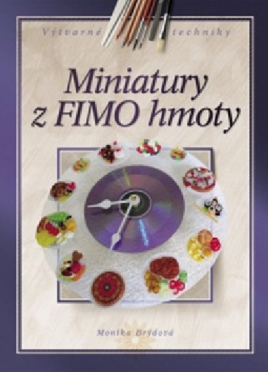 Miniatury z FIMO hmoty - Monika Brdov