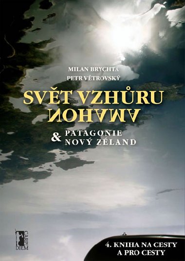 Svt vzhru nohama – Patagonie a Nov Zland - Milan Brychta; Petr Vtrovsk