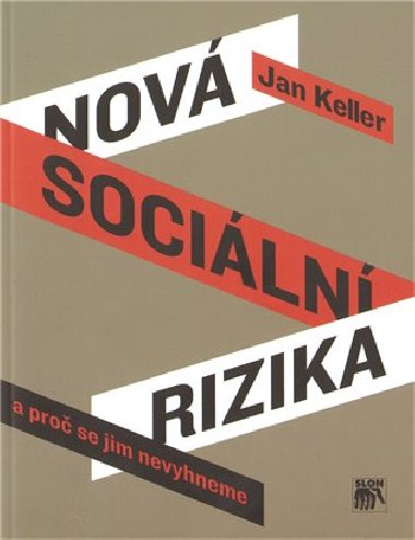 NOV SOCILN RIZIKA A PRO SE JIM NEVYHNEME - Jan Keller