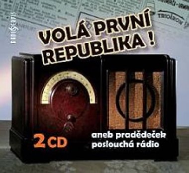 VOLÁ PRVNÍ REPUBLIKA! - T.G. Masaryk; Milada Horáková; František Křižík