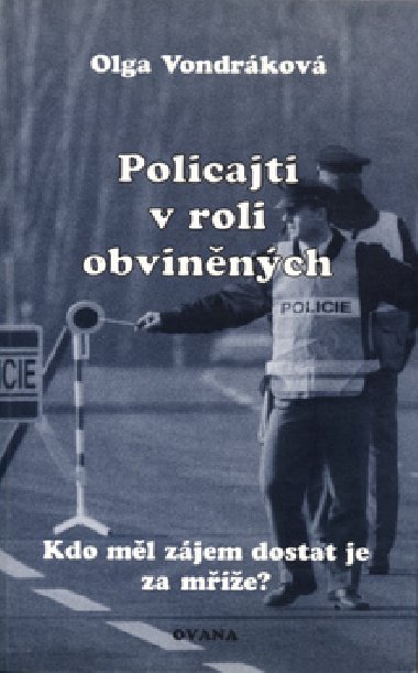 POLICAJTI V ROLI OBVINNCH - Olga Vondrkov