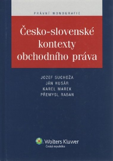 ESKO-SLOVENSK KONTEXTY OBCHODNHO PRVA - Jozef Suchoa; Jan Husr; Karel Marek