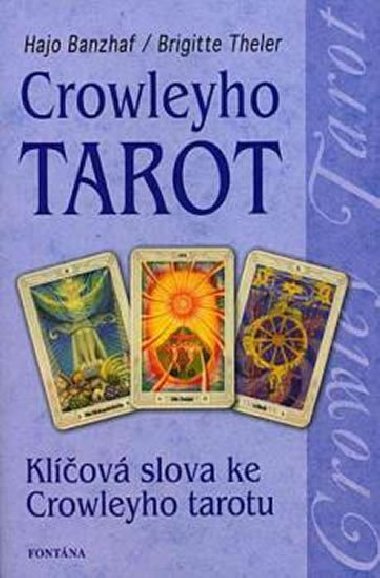 Crowleyho tarot - Klov slova ke Crowleyho tarotu - Hajo Banzhaf; Brigitte Theler
