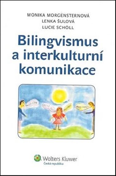 BILINGVISMUS A INTERKULTURN KOMUNIKACE - Monika Morgensternov; Lenka ulov; Lucie Schll