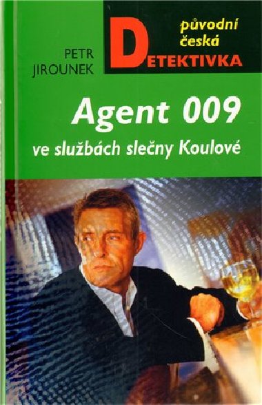 Agent 009 ve slubch sleny Koulov - Petr Jirounek