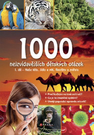 1000 nejzvdavjch dtskch otzek - 1. dl - Nae tlo, Jdlo a pit, Rostliny a zvata - CPress