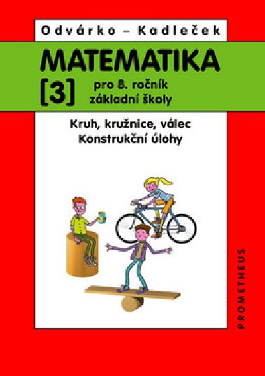 Matematika 3 pro 8. ronk Z - Kruh, krunice, vlec; konstrukn lohy - Kadleek Ji, Odvrko Oldich