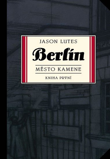Berln: Msto kamene - kniha prvn - Jason Lutes