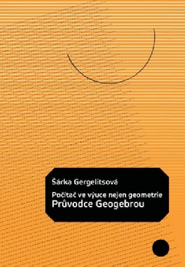 Pota ve vuce nejen geometrie – prvodce Geogebrou - rka Gergelitsov