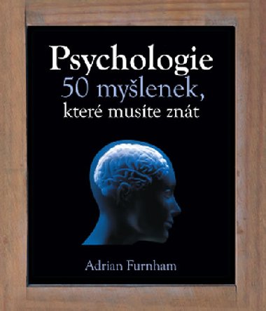 PSYCHOLOGIE 50 MYLENEK, KTER MUSTE ZNT - Adrian Furnham