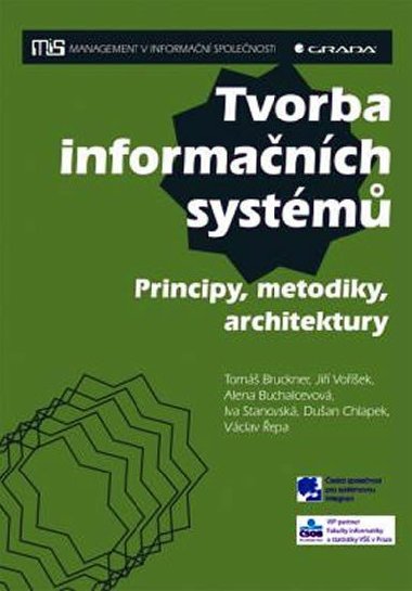 Tvorba informanch systm - Principy, metodiky, architektury - Tom Bruckner; Ji Voek; Alena Buchalcevov