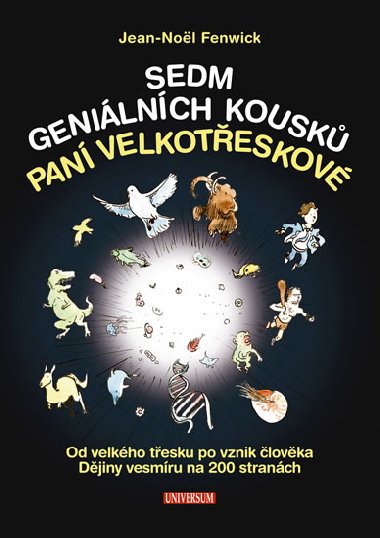 Sedm genilnch kousk pan Velkoteskov: Od velkho tesku po vznik lovka, historie svta na 200 stranch - Jean-Nol Fenwick