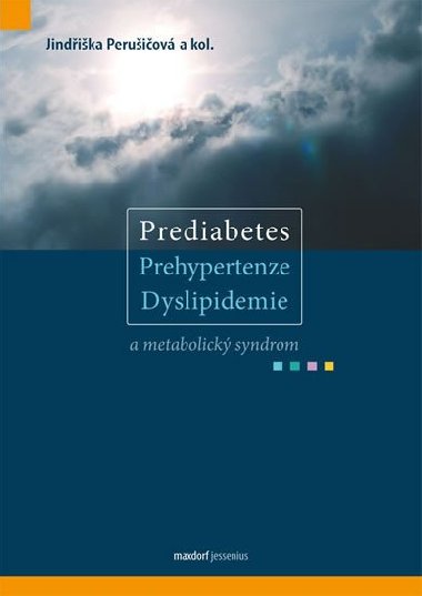 Prediabetes, prehypertenze, dyslipidemie a metabolický syndrom - Jindřiška Perušičová