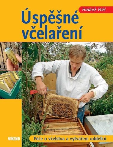 Úspěšné včelaření - Péče o včelstva a vytváření oddělků - Frederik Pohl