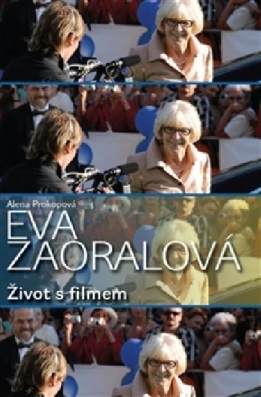 EVA ZAORALOVÁ - ŽIVOT S FILMEM - Alena Prokopová