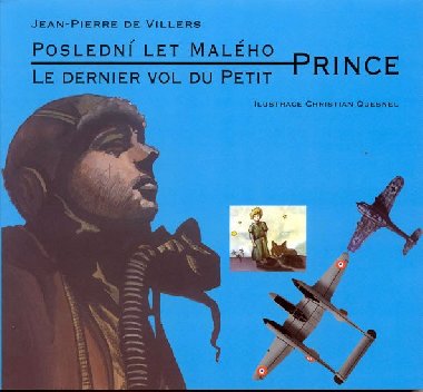POSLEDNÍ LET MALÉHO PRINCE - Jean-Piere de Villers; Christian Quesnel