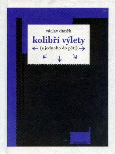 KOLIBŘÍ VÝLETY (Z JEDNOHO DO PĚTI) - Václav Daněk