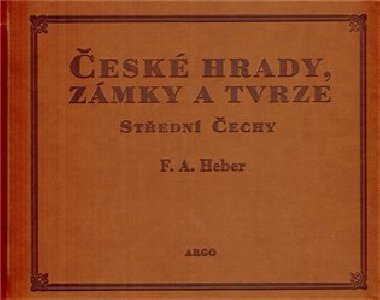 České hrady, zámky a tvrze IV Střední Čechy - Franz Alexander Heber