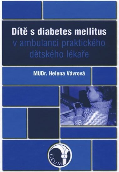 Dítě s diabetes mellitus v ambulanci praktického dětského lékaře - Helena Vávrová
