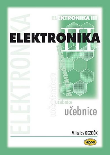 ELEKTRONIKA III. UČEBNICE - Miloslav Bezděk