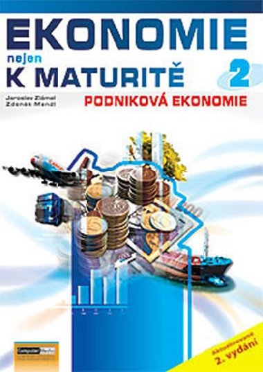 Ekonomie nejen k maturitě 2. - Podniková ekonomie - 2.vydání - Jaroslav Zlámal; Zdeněk Mendl