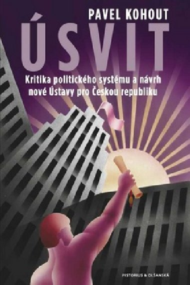 Úsvit - Kritika politického systému a návrh nové Ústavy pro Českou republiku - Pavel Kohout