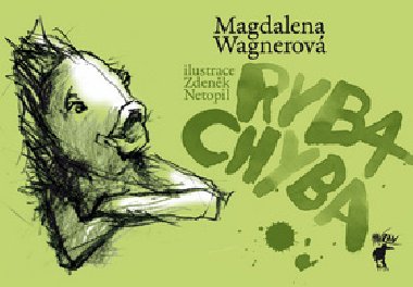 RYBA CHYBA - Magdalena Wagnerová; Zdeněk Netopil
