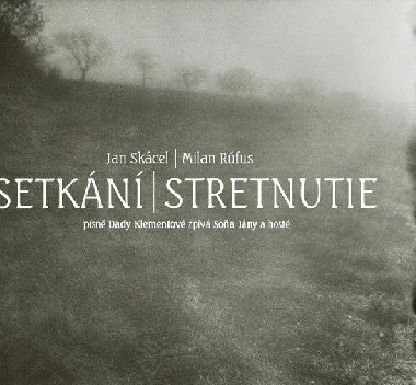 SETKÁNÍ / STRETNUTIE - Jan Skácel; Milan Rúfus
