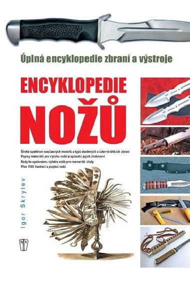 Enyklopedie nožů - Úplná encyklopedie zbraní a výstroje - Igor Skrylev