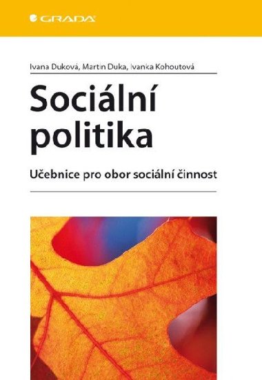 SOCIÁLNÍ POLITIKA - Ivana Duková; Martin Duka; Ivanka Kohoutová