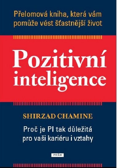 Pozitivní inteligence - Proč je PI tak důležitá pro vaši kariéru i vztahy - Shirzad Chamine
