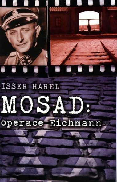 Mosad: operace Eichmann - Isser Harel