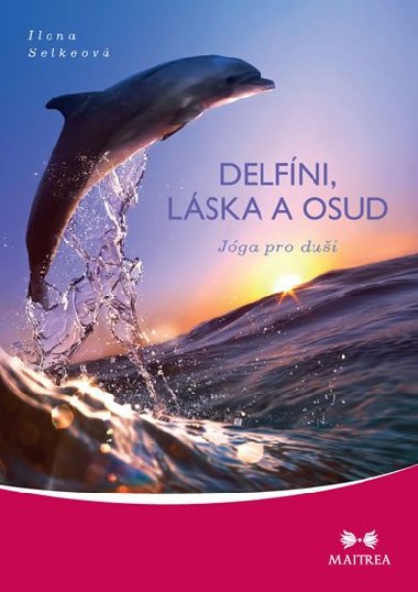 Delfíni, láska a osud - Jóga pro duši - Ilona Selkeová