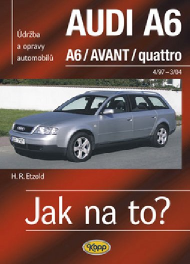 AUDI A6 /AVANT/QUATTRO OD 4/97 DO 3/04 - Hans-Rüdiger Etzold