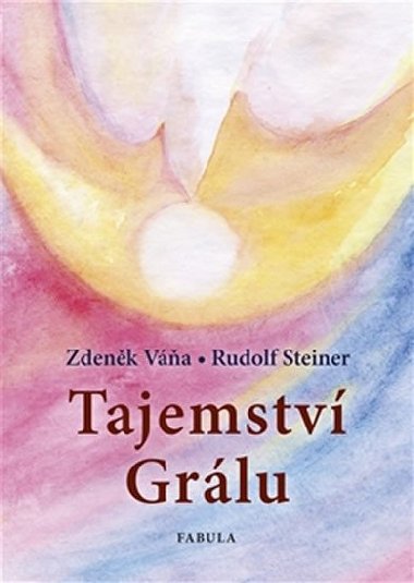 TAJEMSTVÍ GRÁLU - Váňa Zdeněk, Steiner Rudolf