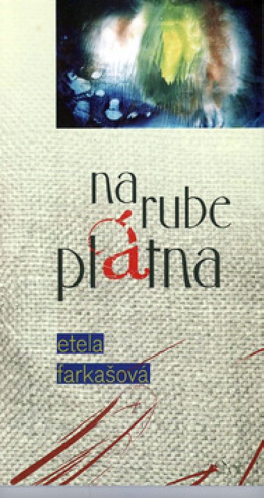 NA RUBE PLÁTNA - Etela Farkašová