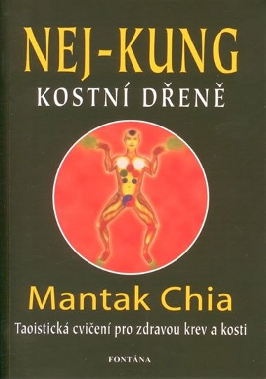 Nej-kung kostní dřeně - Taoistická cvičení pro zdravou krev a kosti - Mantak Chia