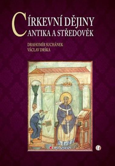 Církevní dějiny - Antika a středověk - Drahomír Suchánek; Václav Drška
