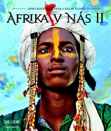 Afrika v nás II - Lenka Klicperová; Olga Šilhová; Václav Šilha